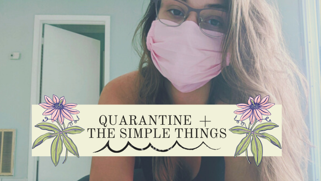QUARANTINE + THE SIMPLE THINGS
